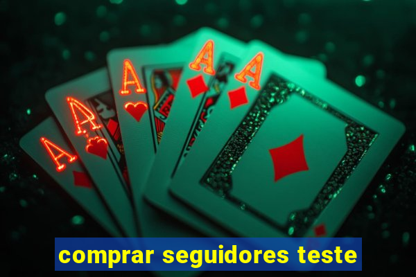 comprar seguidores teste